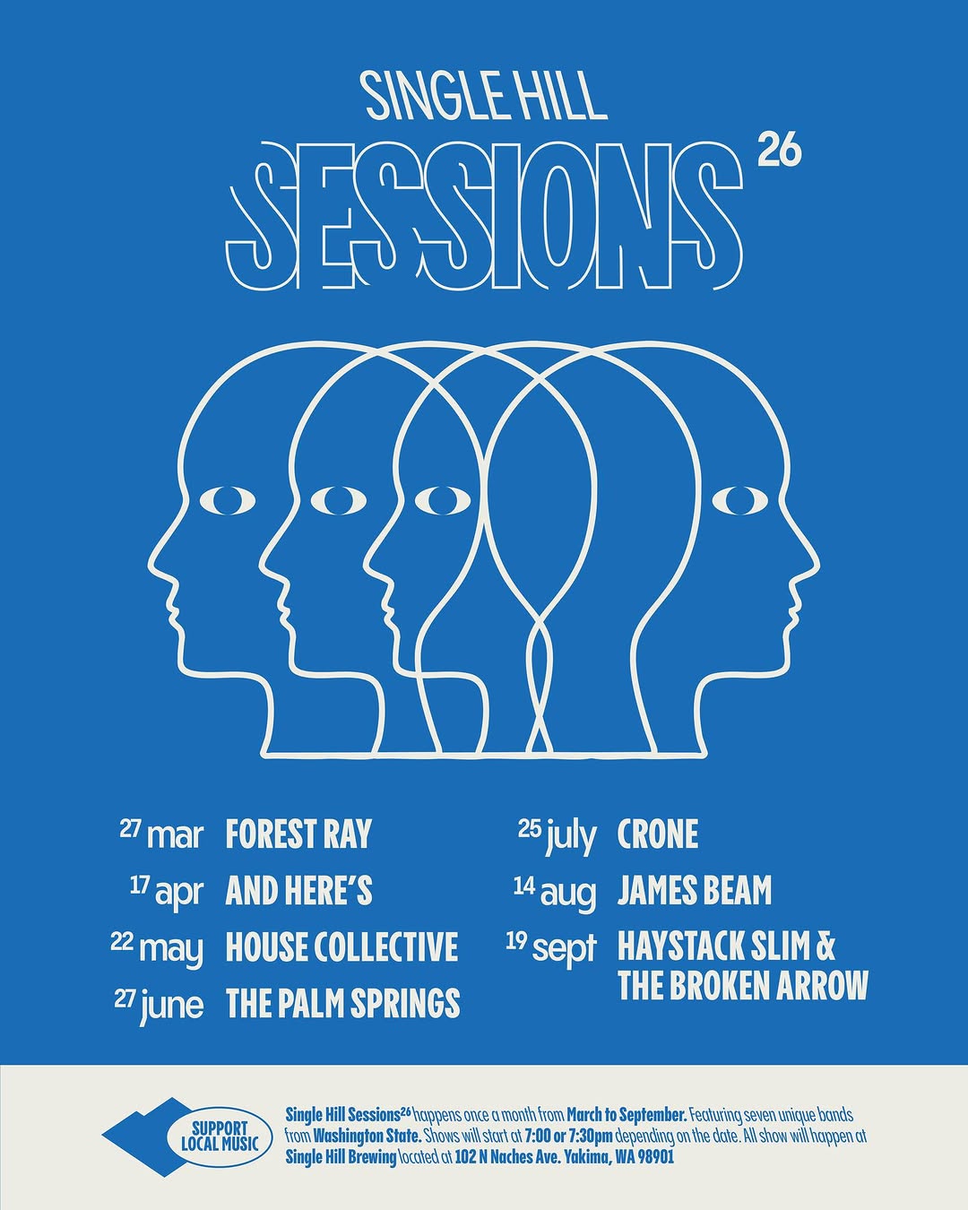 SINGLE HILL SESSIONS 2026! Here is the full lineup for our summer concert series, SESSIONS! 
_________________________________________
Forest Ray - March 27, 7:00-9:00pm
And Here's - April 17, 7:00-9:00pm
House Collective - May 22, 7:30-9:30pm
The Palm Springs - June 27, 7:30-9:30pm
Crone - July 25, 7:30-9:30pm
James Beam - August 14, 7:00-9:00pm
Haystack Slim & The Broken Arrow - September 19, 7:00-9:00pm
_________________________________________
Single Hill Sessions26 happens once a month from March to September. Featuring seven unique bands
from Washington State. Shows will start at 7:00 or 7:30pm depending on the date. All shows will happen at
Single Hill Brewing located at 102 N Naches Ave. Yakima, WA 98901
